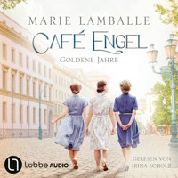 Goldene Jahre - Café Engel, Teil 5 (Gekürzt) - Marie Lamballe - Hörbuch