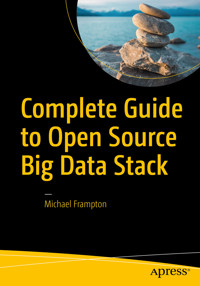 Complete Guide to Open Source Big Data Stack - Michael Frampton - E-Book