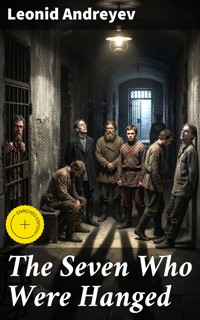 The Seven Who Were Hanged - Leonid Andreyev - E-Book
