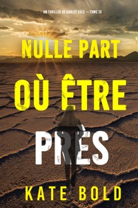 Nulle part où être près (Un thriller de Harley Cole — tome 13) - Kate Bold - E-Book
