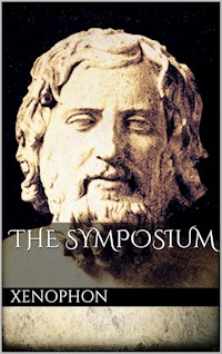 The Symposium - Xenophon Xenophon - E-Book