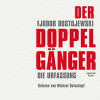 Der Doppelgänger - Die Urfassung (Ungekürzt) - Fjodor Dostojewski - Hörbuch