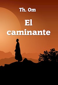 El caminante - Th. Om - E-Book