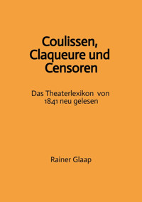 Coulissen, Claqueure und Censoren - Rainer Glaap - E-Book