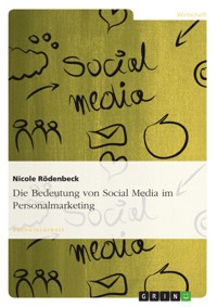 Die Bedeutung von Social Media im Personalmarketing - Nicole Rödenbeck - E-Book