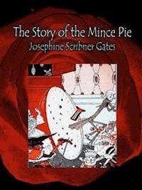 The Story of the Mince Pie - Josephine Scribner Gates - E-Book