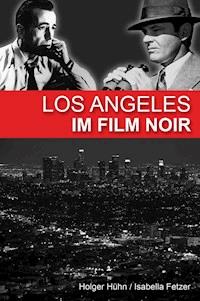 Los Angeles im Film noir - Holger Hühn - E-Book