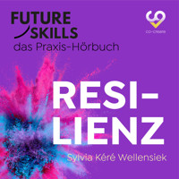 Future Skills - Das Praxis-Hörbuch - Resilienz (Ungekürzt) - Sylvia Kéré Wellensiek - Hörbuch
