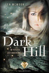 Dark Hill. Im Herzen der Anderswelt - Lea McMoon - E-Book