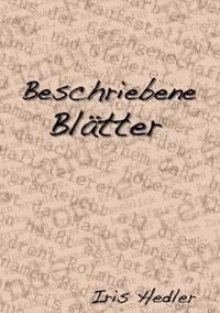 Beschriebene Blätter - Iris Hedler - E-Book