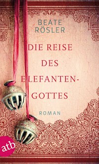 Die Reise des Elefantengottes - Beate Rösler - E-Book