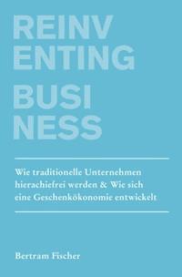 Reinventing Business - Bertram Fischer - E-Book