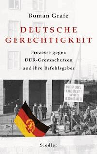 Deutsche Gerechtigkeit - Roman Grafe - E-Book