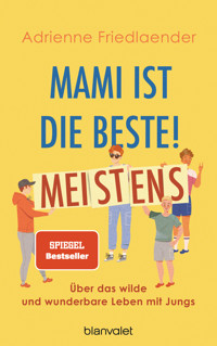 Mami ist die Beste! Meistens - Adrienne Friedlaender - E-Book