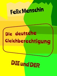 Die deutsche Gleichberechtigung - Felix Menschin - E-Book