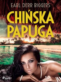 Chińska papuga - Earl Derr Biggers - E-Book
