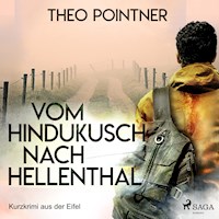Vom Hindukusch nach Hellenthal - Kurzkrimi aus der Eifel (Ungekürzt) - Theo Pointner - Hörbuch