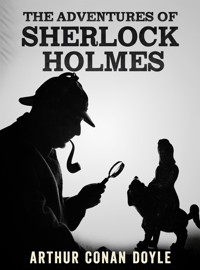 The Adventures of Sherlock Holmes - (Unabridged edition) - Arthur Conan Doyle - E-Book