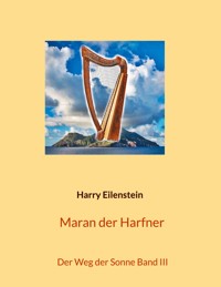 Maran der Harfner - Harry Eilenstein - E-Book