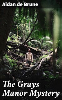The Grays Manor Mystery - Aidan de Brune - E-Book