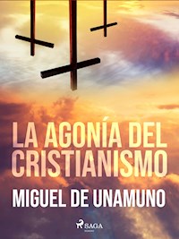 La agonía del cristianismo - Miguel de Unamuno - E-Book