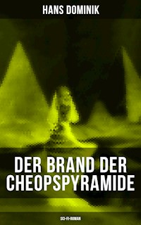 Der Brand der Cheopspyramide (Sci-Fi-Roman) - Hans  Dominik - E-Book