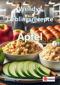 Wendys Lieblingsrezepte - Apfel - Wendy G. - E-Book