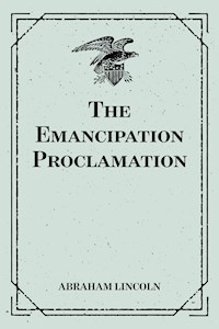 The Emancipation Proclamation - Abraham Lincoln - E-Book