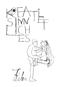 Kreatiefsinnliches. Aus dem Leben gerissene 164 Seiten unverschämte Philosophie zum Mitdenken und Schmunzeln. - 7Leben - E-Book