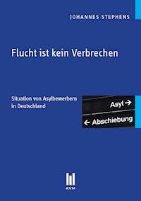 Flucht ist kein Verbrechen - Johannes Stephens - E-Book