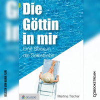Die Göttin in mir - Eine Reise in die Selbstliebe (Ungekürzt) - Martina Tischer - Hörbuch