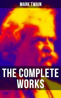 The Complete Works of Mark Twain - Mark Twain - E-Book
