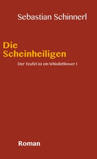 Der Teufel ist ein Whistleblower 1 - Sebastian Schinnerl - E-Book
