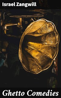 Ghetto Comedies - Israel Zangwill - E-Book