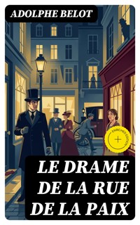 Le drame de la rue de la Paix - Adolphe Belot - E-Book