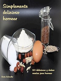 Simplemente delicioso hornear - Anita Schindler - E-Book