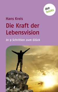 Die Kraft der Lebensvision - Hans Kreis - E-Book