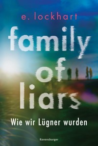 Family of Liars. Wie wir Lügner wurden. Lügner-Reihe 2 (Auf TikTok gefeierter New-York-Times-Bestseller!) - E. Lockhart - E-Book