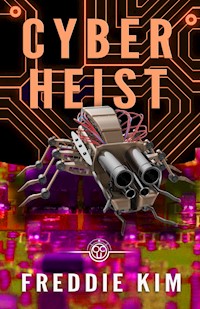 Cyber Heist - Freddie Kim - E-Book
