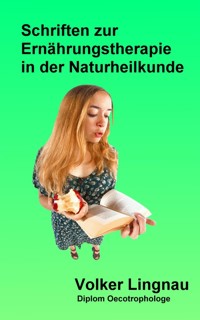Schriften zur Ernährungstherapie in der Naturheilkunde - Volker Lingnau - E-Book
