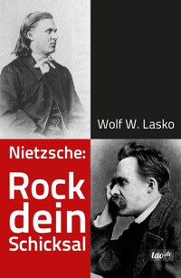 Nietzsche: Rock dein Schicksal - Wolf. W. Lasko - E-Book
