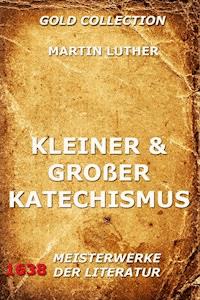 Kleiner und großer Katechismus - Martin Luther - E-Book
