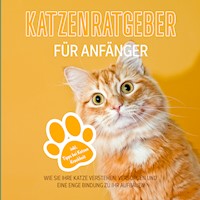 Katzenratgeber für Anfänger: Wie Sie Ihre Katze verstehen, versorgen und eine enge Bindung zu Ihr aufbauen - inkl. Tipps bei Katzen Krankheit - Matthias Stolz - Hörbuch