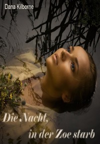 Die Nacht, in der Zoe starb - DANA KILBORNE - E-Book
