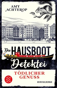 Die Hausboot-Detektei - Tödlicher Genuss - Amy Achterop - E-Book