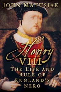 Henry VIII - John Matusiak - E-Book