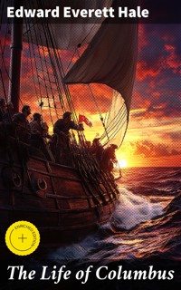 The Life of Columbus - Edward Everett Hale - E-Book
