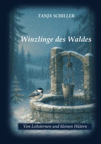 Winzlinge des Waldes - Tanja Schiller - E-Book