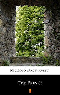 The Prince - Niccolò Machiavelli - E-Book
