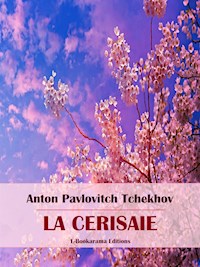 La Cerisaie - Anton Pavlovitch Tchekhov - E-Book